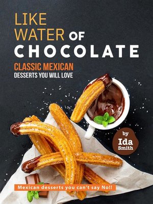 cover image of Like Water of Chocolate--Classic Mexican Desserts you will love